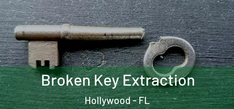 Broken Key Extraction Hollywood - FL