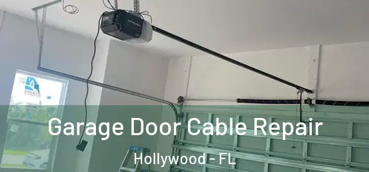  Garage Door Cable Repair Hollywood - FL