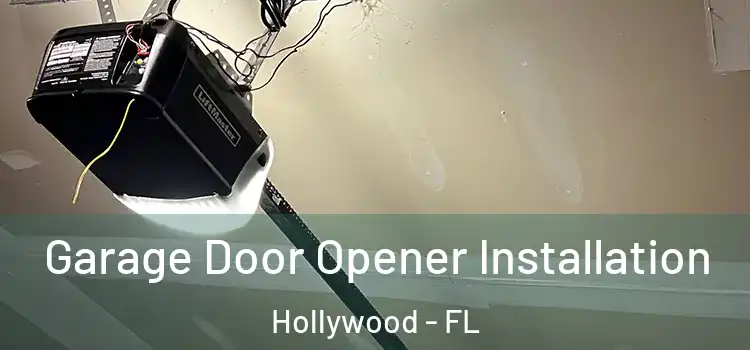  Garage Door Opener Installation Hollywood - FL