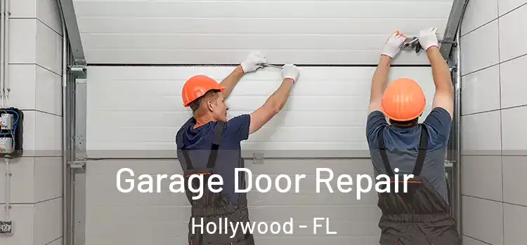  Garage Door Repair Hollywood - FL