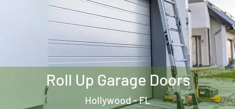  Roll Up Garage Doors Hollywood - FL